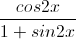 \frac{cos2x}{1+sin2x}