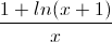 \frac{1+ln(x+1)}{x}