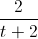 \frac{2}{t+2}