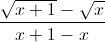 \frac{\sqrt{x+1}-\sqrt{x}}{x+1-x}