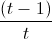 \frac{(t-1)}{t}