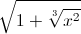 \sqrt{1+\sqrt[3]{x^{2}}}