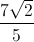 \frac{7\sqrt{2}}{5}