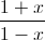 \frac{1+x}{1-x}