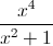 \frac{x^{4}}{x^{2}+1}
