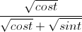\frac{\sqrt{cost}}{\sqrt{cost}+\sqrt{sint}}