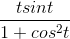 \frac{ tsint}{1+cos^{2}t}