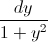 \frac{dy}{1+y^{2}}