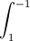 \int_{1}^{-1}