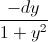 \frac{-dy}{1+y^{2}}