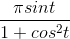 \frac{\pi sint}{1+cos^{2}t}
