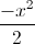\frac{-x^{2}}{2}