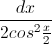 \small \frac{dx}{2cos^{2}\frac{x}{2}}