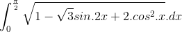 \int_{0}^{\frac{\pi}{2}}\sqrt{1-\sqrt{3}sin.2x+2.cos^{2}.x}.dx