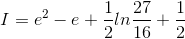 I=e^{2}-e+\frac{1}{2}ln\frac{27}{16}+\frac{1}{2}