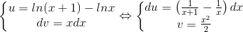 \left\{\begin{matrix} u=ln(x+1)-lnx & \\ dv=xdx & \end{matrix}\right.\Leftrightarrow \left\{\begin{matrix} du=\left ( \frac{1}{x+1}-\frac{1}{x} \right )dx & \\ v=\frac{x^{2}}{2}& \end{matrix}\right.