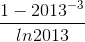 \frac{1-2013^{-3}}{ln2013}