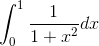 \int_{0}^{1}\frac{1}{1+x^{2}} dx