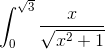 \int_{0}^{\sqrt{3}}\frac{x}{\sqrt{x^{2}+1}}