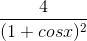 \frac{4}{(1+cosx)^{2}}