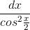 \frac{dx}{cos^{2}\frac{x}{2}}