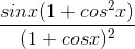 \frac{sinx(1+cos^{2}x)}{(1+cosx)^{2}}