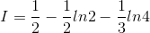 I=\frac{1}{2}-\frac{1}{2}ln2-\frac{1}{3}ln4