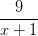 \dpi{100} \frac{9}{x+1}