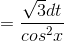 \Rightarrow dt=\frac{\sqrt{3}dt}{cos^{2}x}