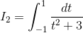 I_{2}=\int_{-1}^{1}\frac{dt}{t^{2}+3}