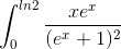 \int_{0}^{ln2}\frac{xe^{x}}{(e^{x}+1)^{2}}