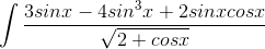 \int \frac{3sinx-4sin^{3}x+2sinxcosx}{\sqrt{2+cosx}}