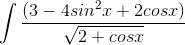 \int \frac{(3-4sin^{2}x+2cosx)}{\sqrt{2+cosx}}