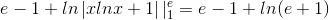 e-1+ln\left | xlnx+1 \right ||_{1}^{e}=e-1+ln(e+1)