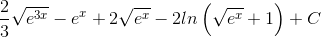\tiny \frac{2}{3}\sqrt{e^{3x}}-e^{x}+2\sqrt{e^{x}}-2ln\left ( \sqrt{e^{x}} +1\right )+ C