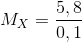 M_{X}=\frac{5,8}{0,1}