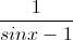 \frac{1}{sinx-1}