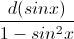 \frac{d(sinx)}{1-sin^{2}x}
