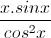 \frac{x.sinx}{cos^{2}x}