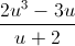 \frac{2u^{3}-3u}{u+2}