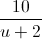 \frac{10}{u+2}