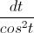 \frac{dt}{cos^{2}t}