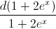 \frac{d(1+2e^{x})}{1+2e^{x}}