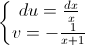 \left\{\begin{matrix}du=\frac{dx}{x}\\v=-\frac{1}{x+1}\end{matrix}\right.