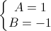\left\{\begin{matrix}A=1\\B=-1\end{matrix}\right.