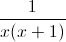 \frac{1}{x(x+1)}