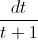 \frac{dt}{t+1}