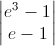 \begin{vmatrix}e^{3}-1\\e-1\end{vmatrix}