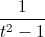 \frac{1}{t^{2}-1}