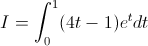 I=\int_{0}^{1}(4t-1)e^{t}dt